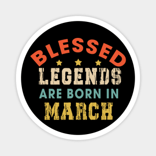 Blessed Legends Are Born In March Funny Christian Birthday Magnet